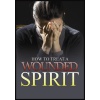 how_to_treat_a_wounded_spirit