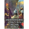understanding_loyalty_in_a_disloyal_world